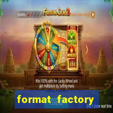 format factory windows 7